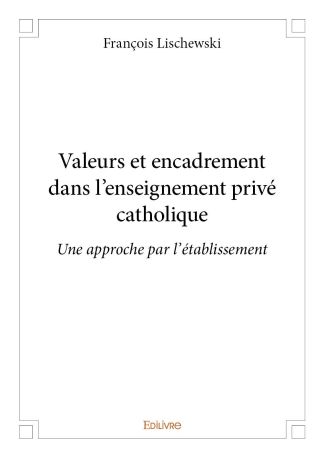 Valeurs et encadrement dans l’enseignement privé catholique