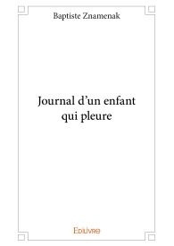 Journal d'un enfant qui pleure
