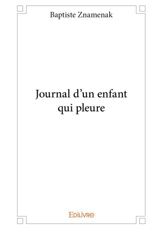 Journal d'un enfant qui pleure