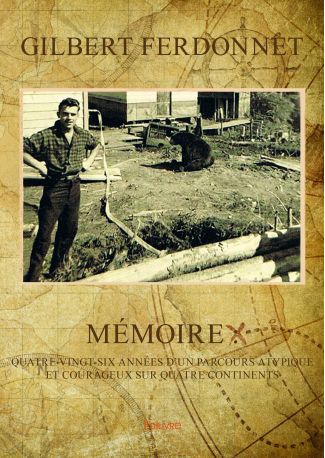 Mémoire : quatre-vingt-six années d'un parcours atypique et courageux sur quatre continents
