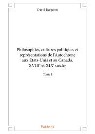 Philosophies, cultures politiques et représentations de l'Autochtone aux États-Unis et au Canada