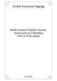 Estéban Gomez et Mathieu Dacosta : marins noirs sur l'Atlantique (XVIe et XVIIe siècles)