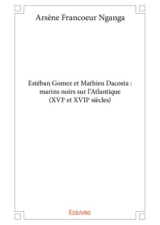 Estéban Gomez et Mathieu Dacosta : marins noirs sur l'Atlantique (XVIe et XVIIe siècles)