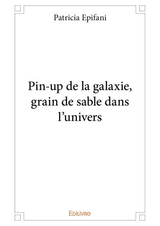 Pin-up de la galaxie, grain de sable dans l'univers