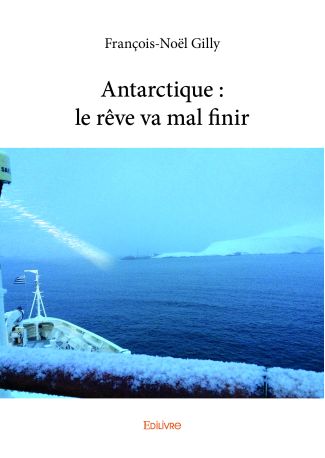 Antarctique : le rêve va mal finir