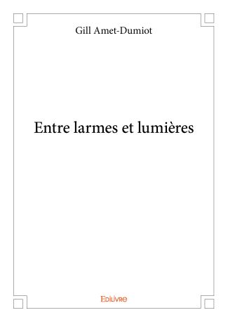 Entre larmes et lumières