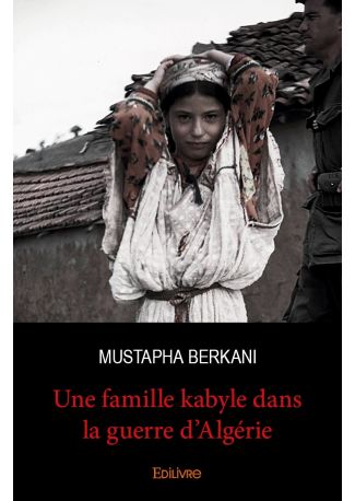 Une famille kabyle dans la guerre d'Algérie