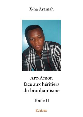 Arc-Amon face aux héritiers du branhamisme - Tome 2