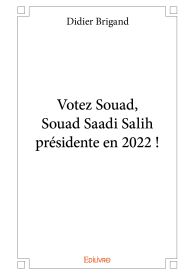 Votez Souad, Souad Saadi Salih présidente en 2022 !