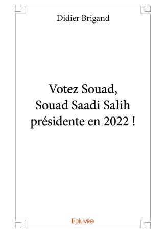 Votez Souad, Souad Saadi Salih présidente en 2022 !