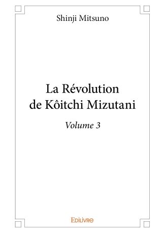 La Révolution de Kôitchi Mizutani - Tome 3