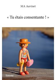 « Tu étais consentante ! »