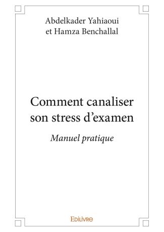 Comment canaliser son stress d'examen