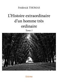 L’Histoire extraordinaire d’un homme très ordinaire