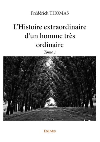 L’Histoire extraordinaire d’un homme très ordinaire