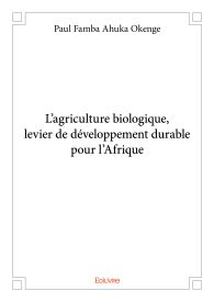 L'agriculture biologique, levier de développement durable pour l'Afrique