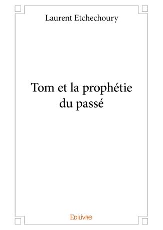 Tom et la prophétie du passé