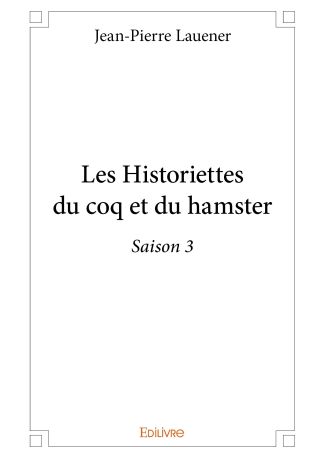 Les Historiettes du coq et du hamster - Tome 3
