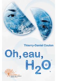 Oh, eau, H2 O