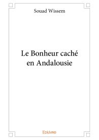 Le Bonheur caché en Andalousie