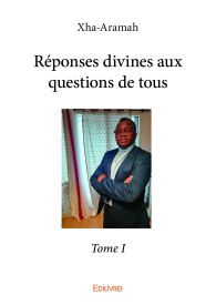Réponses divines aux questions de tous - Tome 1
