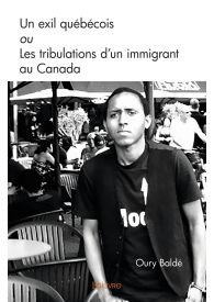 Un exil québécois ou Les tribulations d’un immigrant au Canada