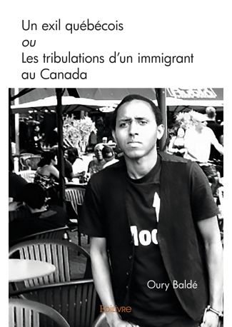 Un exil québécois ou Les tribulations d’un immigrant au Canada