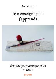 Je n'enseigne pas, j'apprends. Ecriture journalistique d'un Maître+