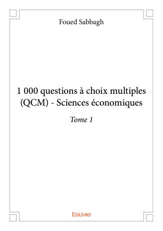 1 000 questions à choix multiples (QCM) - Sciences économiques - Tome 1