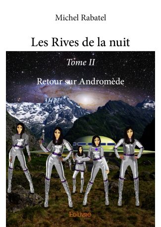 Les Rives de la nuit - Tome II - Retour sur Andromède