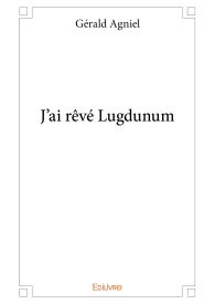 J'ai rêvé Lugdunum