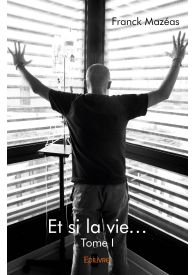 Et si la vie... - Tome 1