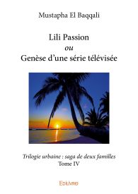 Lili Passion ou Genèse d'une série télévisée - Tome 4