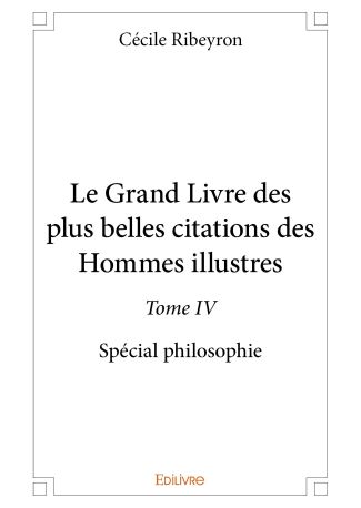 Le Grand Livre des plus belles citations des Hommes illustres – Tome IV