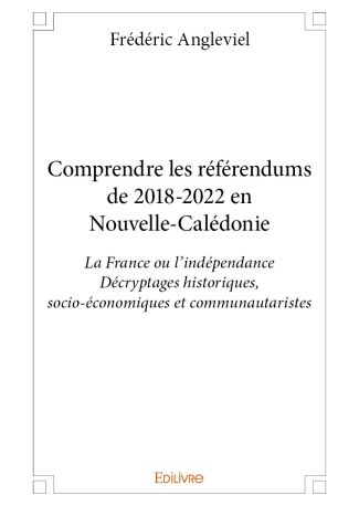 Comprendre les référendums de 2018-2022 en Nouvelle-Calédonie