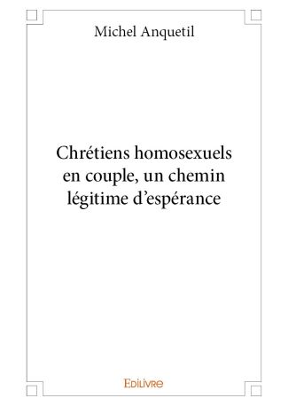 Chrétiens homosexuels en couple, un chemin légitime d'espérance