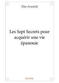 Les Sept Secrets pour acquérir une vie épanouie