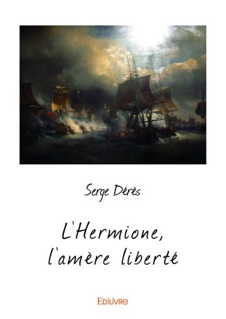 L’Hermione, l'amère liberté