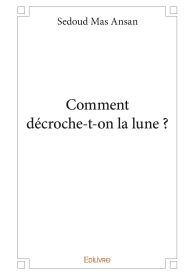 Comment décroche-t-on la lune ?