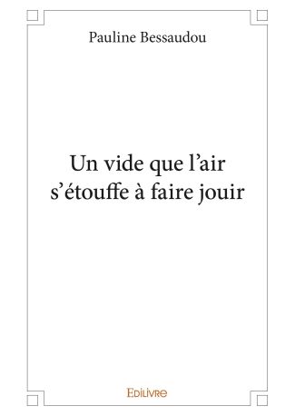 Un vide que l'air s'étouffe à faire jouir