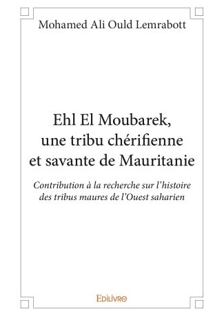 Ehl El Moubarek, une tribu chérifienne et savante de Mauritanie