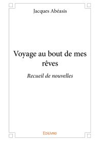 Voyage au bout de mes rêves