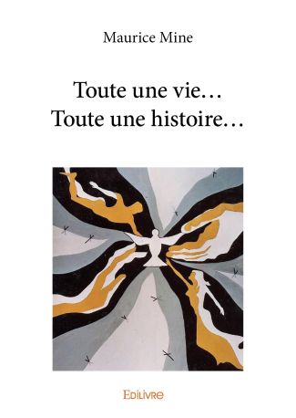 Toute une vie... Toute une histoire...