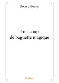 Trois coups de baguette magique