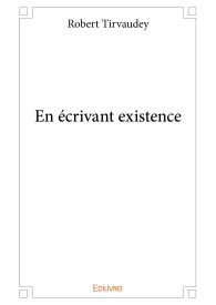 En écrivant existence