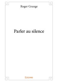 Parler au silence