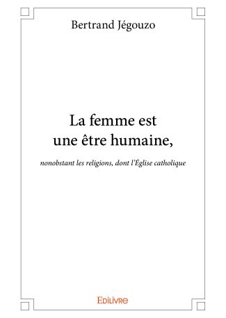 La femme est une être humaine,