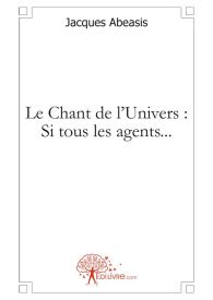 Le Chant de l'Univers : Si tous les agents...