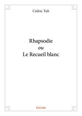 Rhapsodie ou Le Recueil blanc
