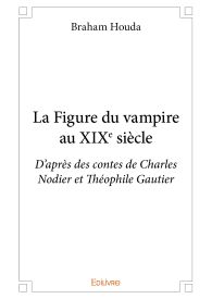 La Figure du vampire au XIXe siècle